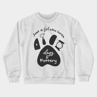 A girl who loves dogs and pottery Crewneck Sweatshirt